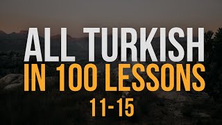 All Turkish in 100 Lessons Learn Turkish Most important Turkish phrases and words Lesson 1115 [upl. by Felt]