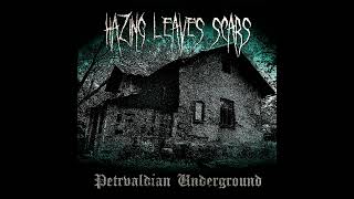 Hazing Leaves Scars  Petrvaldian Underground DEMO [upl. by Aleihs72]