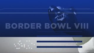 Border Bowl VIII Special part 2 [upl. by Enyrhtac]