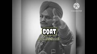 GOAT Full video slowed and reverb song  SidhuMooseWalaOfficial  wazirpatar [upl. by Maleeny]