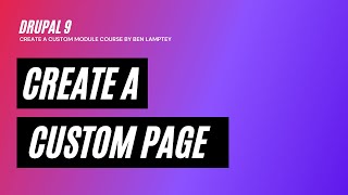 Drupal 9 Course Create a Custom Page  Part 2  2021 [upl. by Peskoff198]