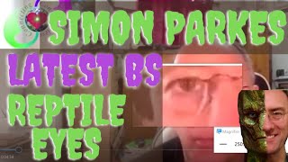 Simon Parkes Latest BS and Reptilian Eyes [upl. by Harbed301]