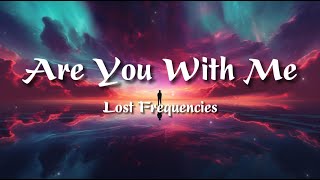 Lost Frequencies  Are You With Me Lyrics [upl. by Odradlig]