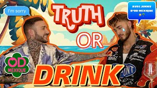 TRUTH OR DRINK ft JIMMY D’OD MEXIQUE  🇲🇽 🌴 LE PREMIER EXCLU NOUS DIT TOUT… SANS FILTRE  🥴🎙️ [upl. by Olwen]