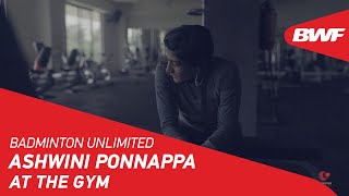 Badminton Unlimited  Ashwini Ponnappa At the Gym  BWF 2021 [upl. by Brouwer]