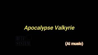 Apocalypse Valkyrie Blue System AI music [upl. by Notkcorb]