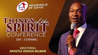 Things of the Spirit  Day 3  Apostle Joshua Selman  Household of David [upl. by Araeit]