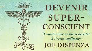 Devenir superconscient Transformer sa vie et accéder à Joe Dispenza Livre audio [upl. by Atalya]