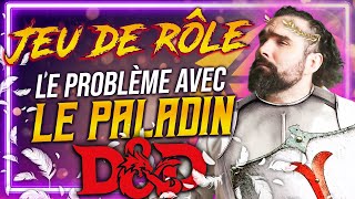 Le PROBLÈME avec LE PALADIN en JEU de RÔLE DnD ou autre [upl. by Davidson934]