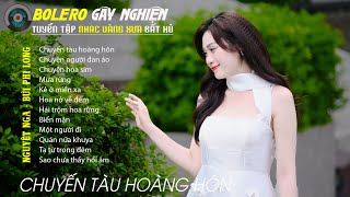 Bolero Gây Nghiện l Quán Cafe Thư Giãn ❖ CHUYẾN TÀU HOÀNG HÔN ❖ Nguyệt Nga Bùi Phi Long [upl. by Pammie]