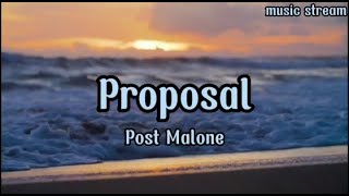 Post Malone  Proposal  lyrics [upl. by Cormier118]