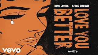 King Combs  Love You Better Audio ft Chris Brown [upl. by Saduj808]