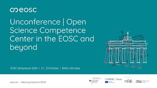 EOSC Symposium  Unconference  Open Science Competence Center in the EOSC and beyond [upl. by Carberry]