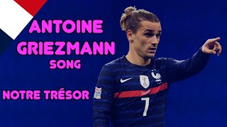 Antoine Griezmann Song  Notre trésor [upl. by Ikuy954]