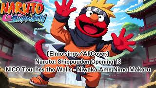 Elmo singsAI Cover Naruto Shippuden OP 13 NICO Touches the Walls  Niwaka Ame ni mo Makezu [upl. by Analart]