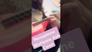 Persephone Wishbone Ash ukulele cover [upl. by Aseeral]