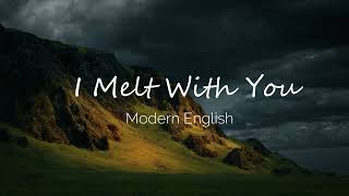 I Melt With You  Modern English Lyrics [upl. by Dodge]