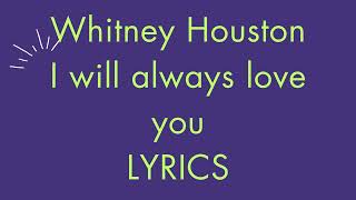 Whitney Houston  I will always love you  lyrics [upl. by Behnken]