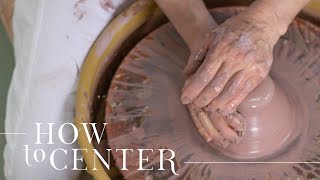 How to Center Clay on the Wheel  Tips amp Tricks [upl. by Anirhtak]