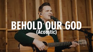 Behold Our God Acoustic  Official Video [upl. by Kuhn]