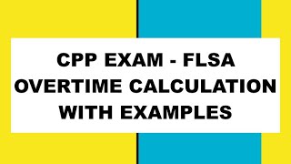 CPP Exam Overtime Calculation with detailed Examples [upl. by Oidualc665]