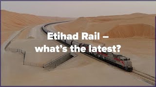 Etihad Rail – what’s the latest [upl. by Akemahs]