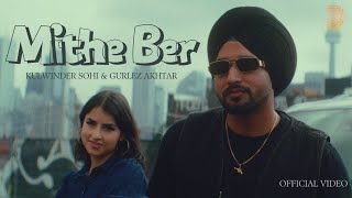 Mithe Ber Official Video Kulwinder Sohi  Gurlez Akhtar  Gaiphy  New Punjabi Song 2024 [upl. by Evilc]