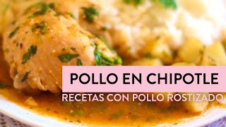 Pollo En Salsa de Chipotle  Como Cocinar Usando el Pollo Rostizado [upl. by Nosneh474]