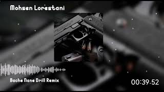 Mohsen Lorestani  Bache Nane  Drill Remix [upl. by Nikoletta]