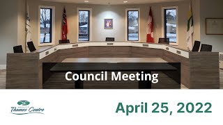 April 25 2022  Thames Centre Council Meeting [upl. by Obed]