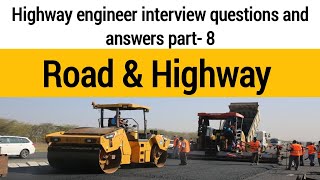 highway engineer interview questions and answers part8  civil field engineer [upl. by Baptlsta67]