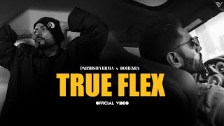 Parmish Verma ft Bohemia  True Flex Official Music Video [upl. by Salbu]