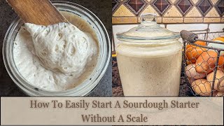 How To Easily Make A Sourdough Starter Without A Scale  Fool Proof Recipe  Printable Recipe [upl. by Arata338]