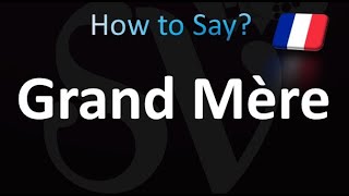 How to Pronounce Grand Mère [upl. by Araed420]