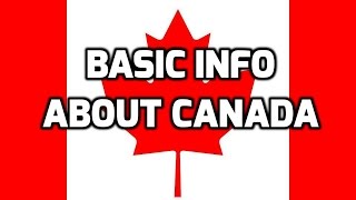 Canada  Basic Information  Everyone Must Know [upl. by Ynnob]