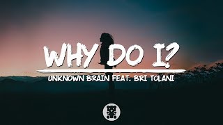 Unknown Brain  Why Do I feat Bri Tolani Lyrics Video [upl. by Wettam]