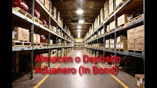 Almacén o Depósito Aduanero In Bond [upl. by Ahcatan]