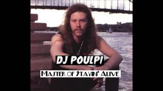 DJ Poulpi  Master of Stayin Alive Metallica vs Bee Gees [upl. by Chiou418]