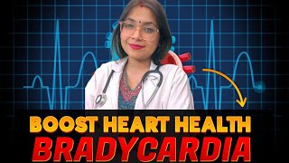 Improve your Heart Health  BRADYCARDIA – Dr Kanika Singh [upl. by Ann-Marie330]