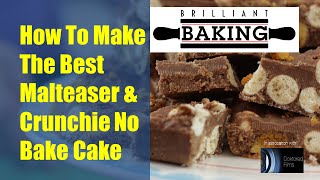 How To Make The Best Malteser amp Crunchie No Bake Cake  The Brilliant Baking Show [upl. by Hammel]