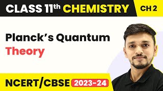 Planck’s Quantum Theory  Structure Of Atom  Class 11 Chemistry [upl. by Haley]