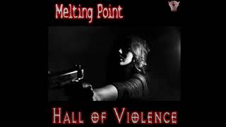 Hall of Violence  Melting Point [upl. by Anitsugua]