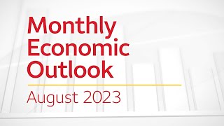 Monthly Economic Outlook – August 2023 [upl. by Nylahsoj]