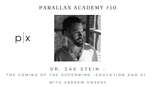 Parallax Academy  10 Zak Stein The Coming of The Supermind  Education and AI [upl. by Chery]