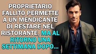 Proprietario fallito permette a un mendicante di restare nel ristorante ma al ritorno una [upl. by Yaron]