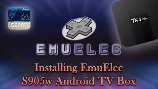 Installing EmuElec on S905w Android TV Box Tanix TX3 Mini [upl. by Sang]