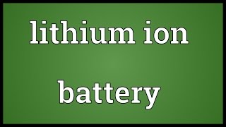 Lithium ion battery Meaning [upl. by Ettenom]