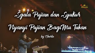 Sgala Pujian dan Syukur medley Nyanyi Pujian BagiMu Tuhan by Charlie Suhadi [upl. by Anoniw]