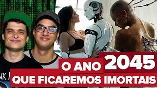 2045 O ANO EM QUE SEREMOS IMORTAIS [upl. by Nodnalb]