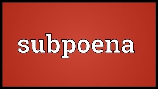 Subpoena Meaning [upl. by Murdoch123]